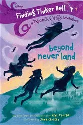 Book cover of Finding Tinker Bell #1: Beyond Never Land (Disney: The Never Girls) by Kiki Thorpe