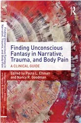 Book cover of Finding Unconscious Fantasy in Narrative, Trauma, and Body Pain by Paula L. Ellman