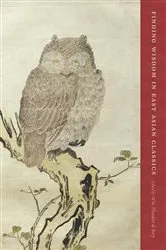 Book cover of Finding Wisdom in East Asian Classics by Wm. Theodore De Bary