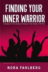 Book cover of Finding Your Inner Warrior by Nora Fahlberg
