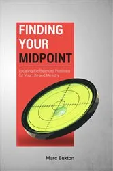 Book cover of Finding Your Midpoint by Marc Buxton