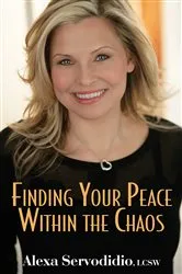 Book cover of Finding Your Peace Within the Chaos by Alexa Servodidio