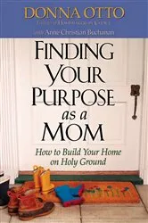 Book cover of Finding Your Purpose as a Mom by Donna Otto