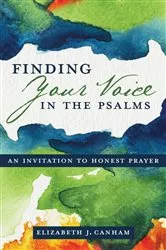 Book cover of Finding Your Voice in the Psalms by Elizabeth J. Canham