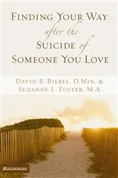 Book cover of Finding Your Way after the Suicide of Someone You Love by David B. Biebel