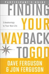 Book cover of Finding Your Way Back to God Participant's Guide by Dave Ferguson