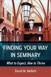 Book cover of Finding Your Way in Seminary by David M. Mellott