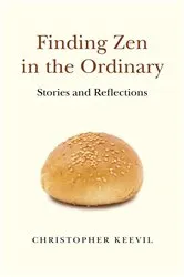 Book cover of Finding Zen in the Ordinary by Christopher Keevil