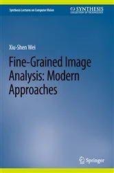 Book cover of Fine-Grained Image Analysis: Modern Approaches by Xiu-Shen Wei