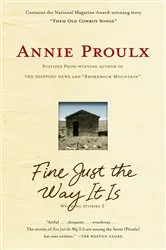 Book cover of Fine Just the Way It Is by Annie Proulx