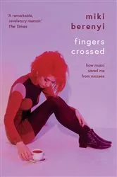 Book cover of Fingers Crossed by Miki Berenyi