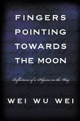 Book cover of Fingers Pointing Towards the Moon by Wei Wu Wei
