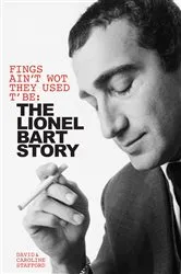 Book cover of Fings Ain't Wot They Used T' Be: The Lionel Bart Story by David Stafford