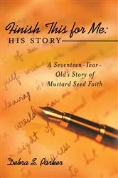 Book cover of Finish This for Me: His Story by Debra S. Parker