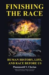Book cover of Finishing the Race Human History, Life, and Race before Us by Plammoottil V. Cherian