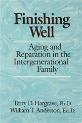 Book cover of Finishing Well: Aging And Reparation In The Intergenerational Family by Terry D. Hargrave