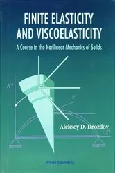 Book cover of Finite Elasticity And Viscoelasticity: A Course In The Nonlinear Mechanics Of Solids by Aleksey Drozdov