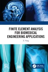 Book cover of Finite Element Analysis for Biomedical Engineering Applications by Z. Yang