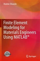Book cover of Finite Element Modeling for Materials Engineers Using MATLAB® by Oluleke Oluwole