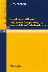 Book cover of Finite Presentability of S-Arithmetic Groups. Compact Presentability of Solvable Groups by Herbert Abels