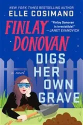 Book cover of Finlay Donovan Digs Her Own Grave by Elle Cosimano
