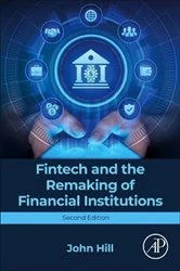 Book cover of Fintech and the Remaking of Financial Institutions (2nd ed.) by John Hill