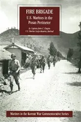 Book cover of FIRE BRIGADE: U.S. Marines In The Pusan Perimeter [Illustrated Edition] by Captain John J. Chapin USMC