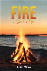 Book cover of Fire In Me by Anila Mirza