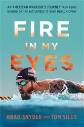 Book cover of Fire in My Eyes by Brad Snyder