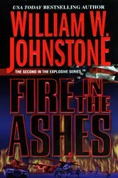 Book cover of Fire in the Ashes by William W. Johnstone