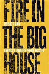 Book cover of Fire in the Big House by Mitchel P. Roth