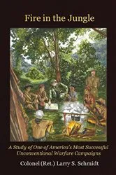Book cover of Fire in the Jungle by Larry S Schmidt