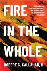 Book cover of Fire in the Whole by Callahan, II, Robert G.