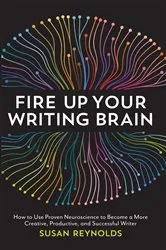 Book cover of Fire Up Your Writing Brain by Susan Reynolds