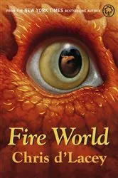 Book cover of Fire World by Chris d'Lacey