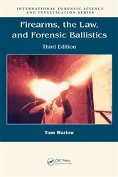 Book cover of Firearms, the Law, and Forensic Ballistics (3rd ed.) by Tom Warlow