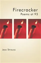 Book cover of Firecracker: Poems at 93 by Jess Strauss