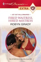 Book cover of Fired Waitress, Hired Mistress by Robyn Grady