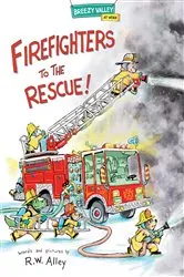 Book cover of Firefighters to the Rescue! by R.W. Alley