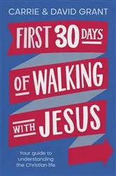 Book cover of First 30 Days of Walking with Jesus by Grant; David & Carrie