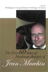 Book cover of First 60 Years Of Nonlinear Analysis Of Jean Mawhin, The by Manuel Delgado