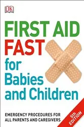 Book cover of First Aid Fast for Babies and Children by DK