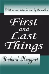 Book cover of First and Last Things by Richard Hoggart