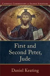 Book cover of First and Second Peter, Jude (Catholic Commentary on Sacred Scripture) by Daniel Keating