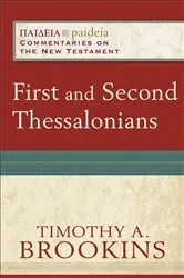 Book cover of First and Second Thessalonians (Paideia: Commentaries on the New Testament) by Timothy A. Brookins