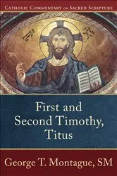 Book cover of First and Second Timothy, Titus (Catholic Commentary on Sacred Scripture) by George T. Montague
