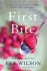 Book cover of First Bite by Bee Wilson