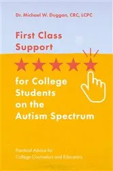 Book cover of First Class Support for College Students on the Autism Spectrum by Michael W. Duggan
