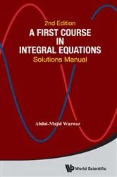 Book cover of First Course In Integral Equations, A: Solutions Manual (Second Edition) by Abdul-majid Wazwaz