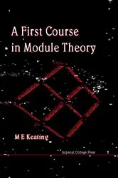 Book cover of First Course In Module Theory, A by Mike E Keating
